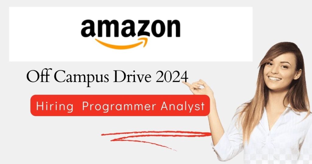 Amazon Off Campus Drive 2024 Hiring As Programmer Analyst