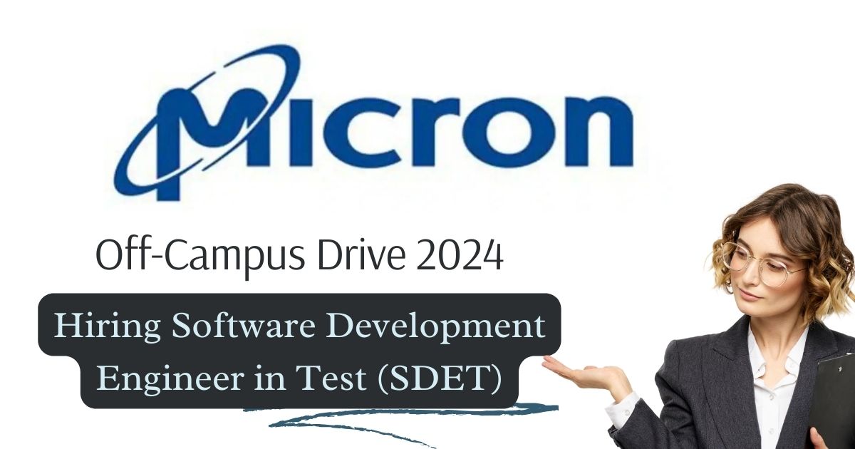 Micron Technology Off-campus Drive 2024 Hirinfg As Software Development Engineer in Test (SDET)