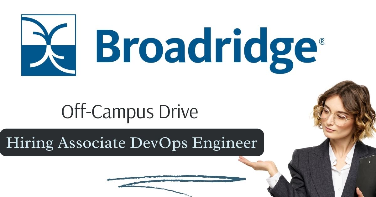 Broadridge Off Campus Drive 2024 Hiring As Associate DevOps Engineer