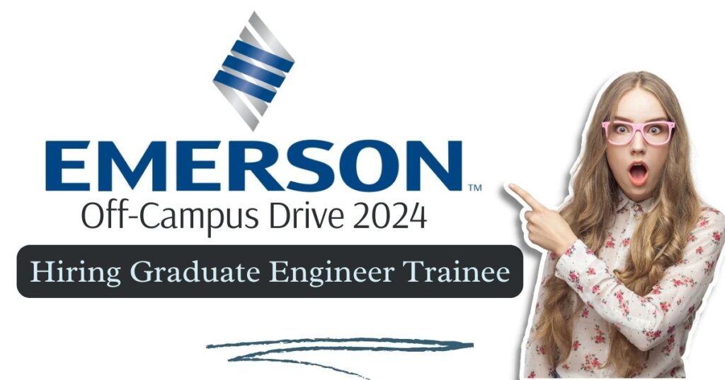 Emerson Off Campus Drive 2024 for Graduate Engineer Trainee Position