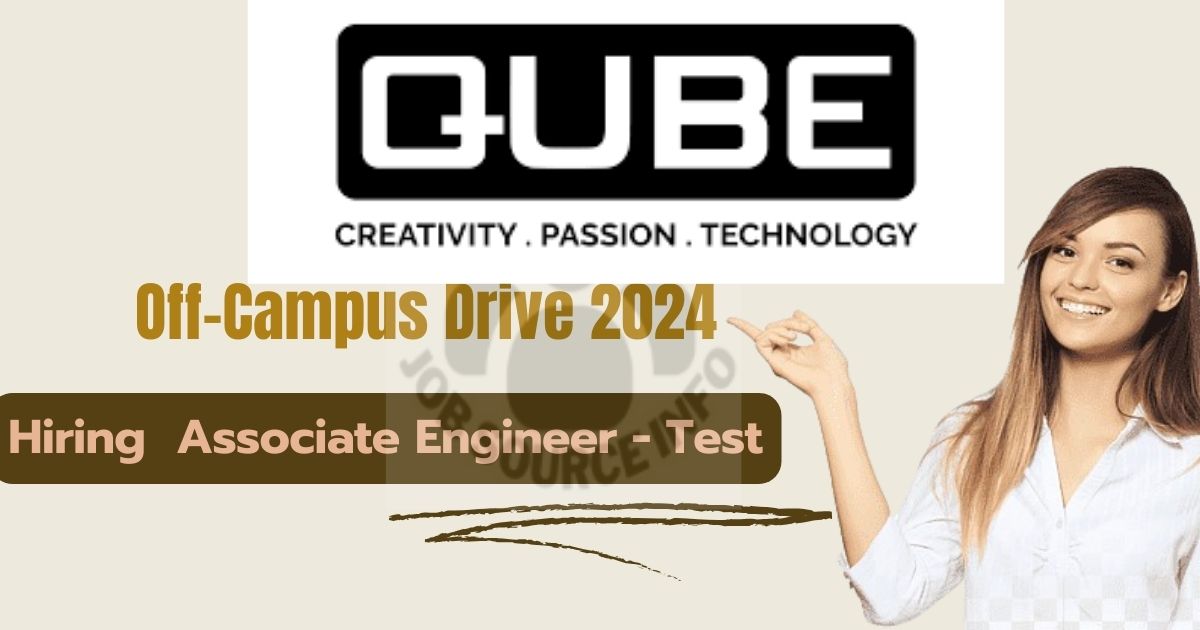 QUBE Off Campus Drive 2024 Hiring As Associate Engineer - Test