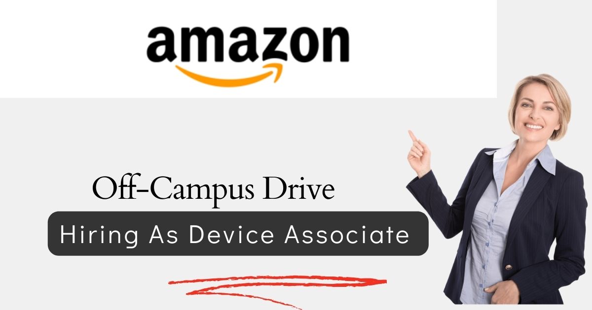 Amazon Off Campus Drive 2024 Hiring As Device Associate